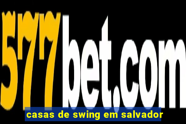 casas de swing em salvador